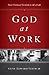 God at Work (Redesign): Your Christian Vocation in All of Life