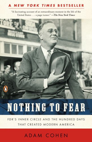 Nothing to Fear: FDR's Inner Circle and the Hundred Days That Created ModernAmerica