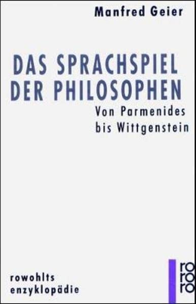 Das Sprachspiel der Philosophen: Von Parmenides bis Wittgenstein (Rowohlts Enzyklopädie) (German Edition)