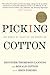 Picking Cotton by Jennifer Thompson-Cannino Picking Cotton by Jennifer Thompson-Cannino