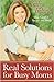 Real Solutions for Busy Moms: Your Guide to Success and Sanity