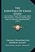 The Essentials Of Child Study: Including Class Outlines, Brief Discussions, Topical References, And A Complete Bibliography (1917)