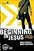 Beginning in Jesus Participant's Guide: 6 Small Group Sessions on the Life of Christ (Experiencing Christ Together Student Edition)