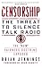 Censorship: The Threat to Silence Talk Radio