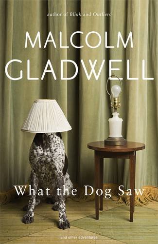 What the Dog Saw: And Other Adventures