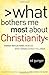 What Bothers Me Most about Christianity: Honest Reflections from an Open-Minded Christ Follower