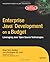 Enterprise Java Development on a Budget: Leveraging Java Open Source Technologies
