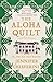 The Aloha Quilt: An Elm Creek Quilts Novel (Elm Creek Quilts Novels)