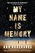 My Name is Memory