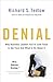 Denial: Why Business Leaders Fail to Look Facts in the Face--and What to Do About It