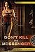 Don't Kill The Messenger (A Messenger Novel)