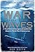 War Beneath the Waves: A True Story of Courage and Leadership Aboard a World War II Submarine