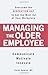 Managing the Older Employee: Overcome the Generation Gap to Get the Most Out of Your Workplace