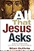 All That Jesus Asks: How His Questions Can Teach and Transform Us