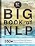 The BIG Book of NLP, Expanded: 350+ Techniques, Patterns & Strategies of Neuro Linguistic Programming