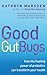 Good Gut Bugs: How the Healing Powers of Probiotics Can Transform Your Health