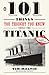 101 Things You Thought You Knew About the Titanic . . . butDidn't!