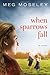 When Sparrows Fall: A Novel