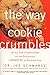 That's the Way the Cookie Crumbles: 62 All-New Commentaries on the Fascinating Chemistry of Everyday Life
