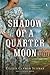 Shadow of a Quarter Moon