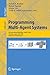 Programming Multi-Agent-Systems: 4th International Workshop, ProMAS 2006, Hakodate, Japan, May 9, 2006, Revised and Invited Papers (Lecture Notes in Computer Science, 4411)