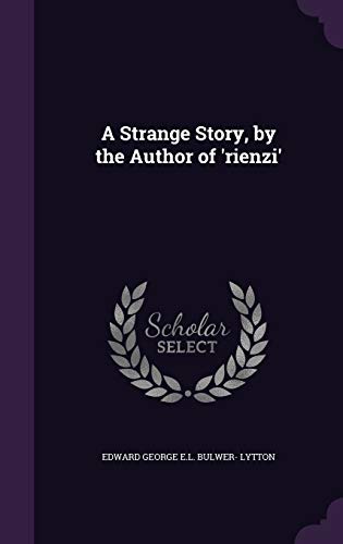A Strange Story, by the Author of 'rienzi'
