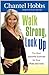 Walk Strong, Look Up: The Most Powerful Exercise for Your Body and Soul