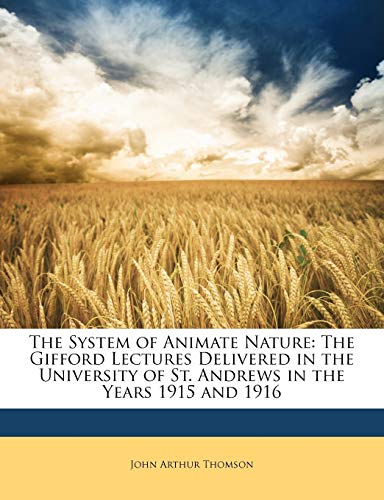 The System of Animate Nature: The Gifford Lectures Delivered in the University of St. Andrews in the Years 1915 and 1916 (Paperback)