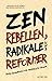 Zen Rebellen, Radikale und ...