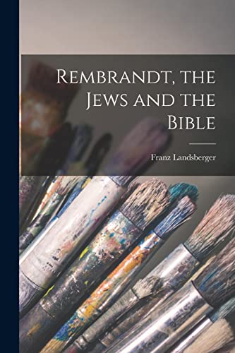 Rembrandt, the Jews and the Bible (Paperback)