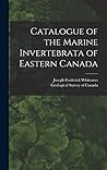 Catalogue of the Marine Invertebrata of Eastern Canada [microform]
