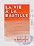 La Vie à la Bastille: Souve...