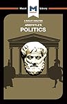 An Analysis of Aristotle's Politics: Politics (The Macat Library)
