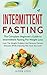 Intermittent Fasting: The C...