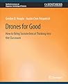 Drones for Good: How to Bring Sociotechnical Thinking into the Classroom (Synthesis Lectures on Engineers, Technology, & Society)