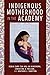 Indigenous Motherhood in the Academy by Robin Starr Minthorn