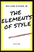 The Elements of Style Complete Illustrated and Unabridged Edition