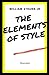 The Elements of Style Illustrated and Unabridged
