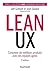 Lean UX - 2e éd.: Concevoir des produits meilleurs avec des équipes agiles (French Edition)