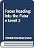 Focus Reading: Level 2 - "Into the Future"