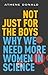 Not Just for the Boys by Athene Donald Not Just for the Boys by Athene Donald