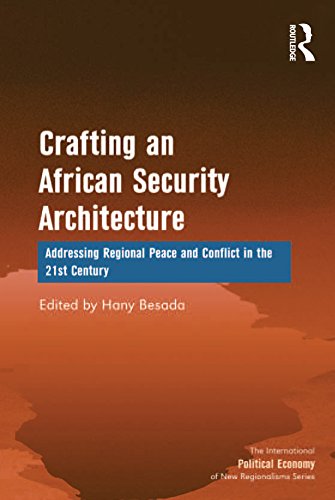 Crafting an African Security Architecture: Addressing Regional Peace and Conflict in the 21st Century (New Regionalisms Series)