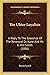 The Ulster Loyalists: A Reply To The Speeches Of The Reverend Dr. Kane And Mr. G. Hill Smith (1886)