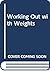 Working Out with Weights