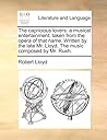 The capricious lovers: a musical entertainment: taken from the opera of that name. Written by the late Mr. Lloyd. The music composed by Mr. Rush.