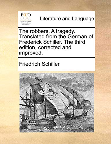 The robbers. A tragedy. Translated from the German of Frederick Schiller. The third edition, corrected and improved.