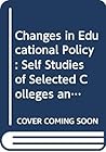 Changes in Educational Policy: Self Studies of Selected Colleges and Universities