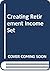 Creating Retirement Income Set