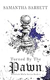 Turned by the Pawn (The Murdoch Mafia Series Book 5) Turned by the Pawn (The Murdoch Mafia Series Book 5)
