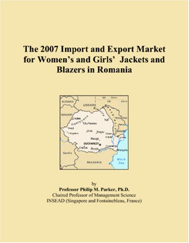 The 2007 Import and Export Market for Women�s and Girls� Jackets and Blazers in Romania (Paperback)